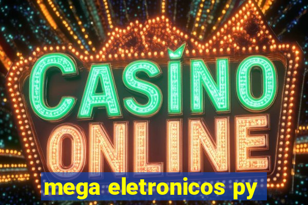 mega eletronicos py